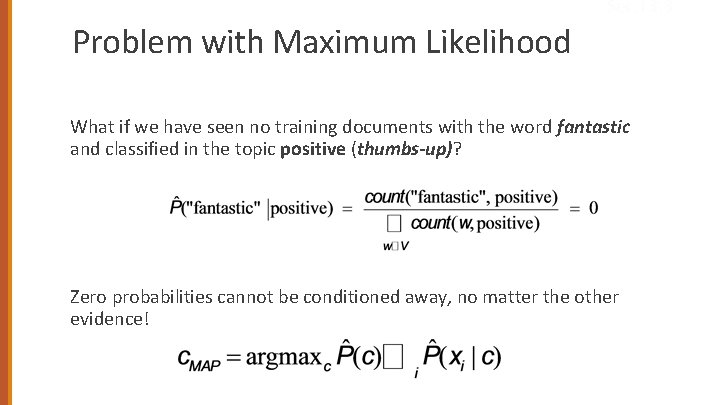 Problem with Maximum Likelihood Sec. 13. 3 What if we have seen no training