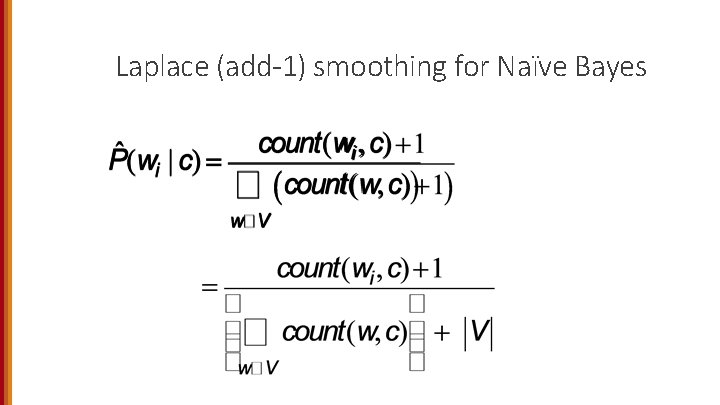 Laplace (add-1) smoothing for Naïve Bayes 