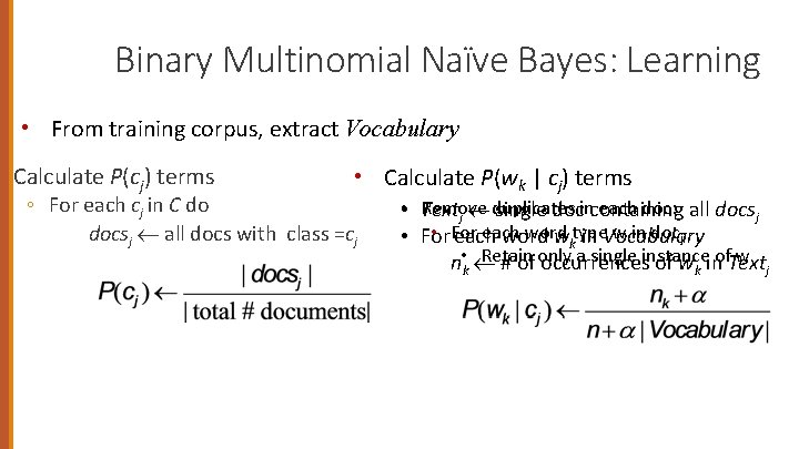 Binary Multinomial Naïve Bayes: Learning • From training corpus, extract Vocabulary Calculate P(cj) terms