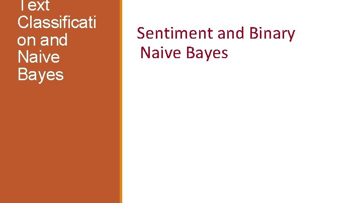 Text Classificati on and Naive Bayes Sentiment and Binary Naive Bayes 