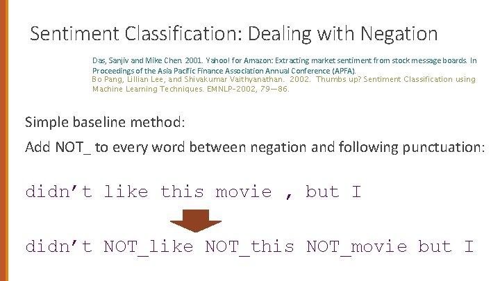 Sentiment Classification: Dealing with Negation Das, Sanjiv and Mike Chen. 2001. Yahoo! for Amazon: