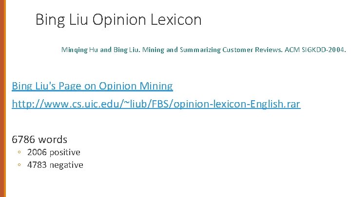 Bing Liu Opinion Lexicon Minqing Hu and Bing Liu. Mining and Summarizing Customer Reviews.