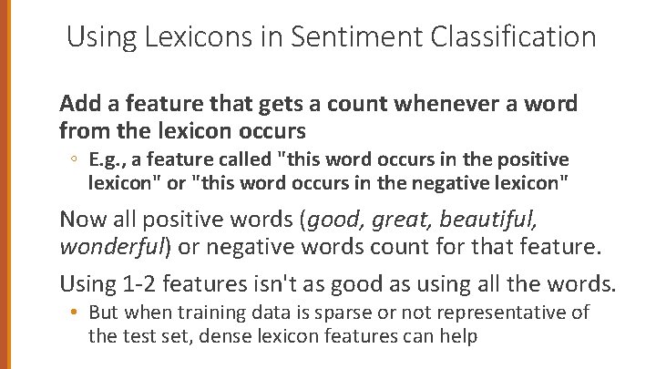 Using Lexicons in Sentiment Classification Add a feature that gets a count whenever a