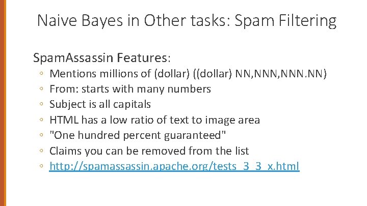 Naive Bayes in Other tasks: Spam Filtering Spam. Assassin Features: ◦ ◦ ◦ ◦