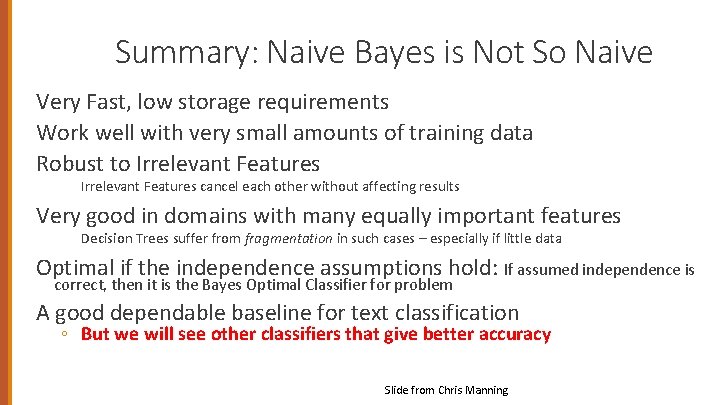 Summary: Naive Bayes is Not So Naive Very Fast, low storage requirements Work well