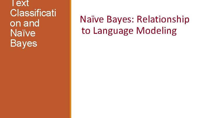 Text Classificati on and Naïve Bayes: Relationship to Language Modeling 