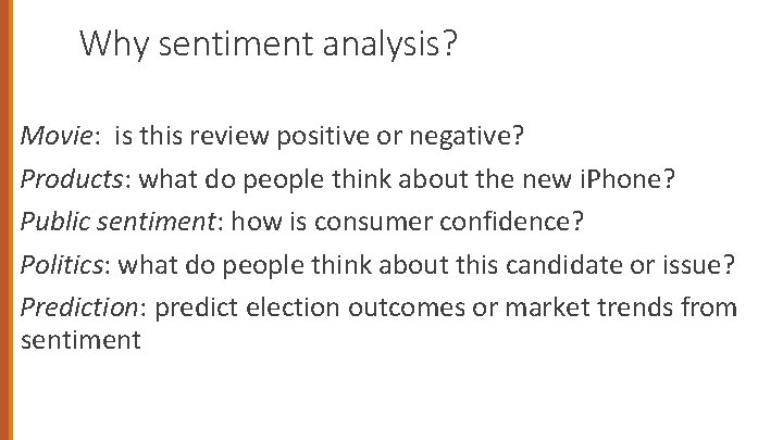 Why sentiment analysis? Movie: is this review positive or negative? Products: what do people