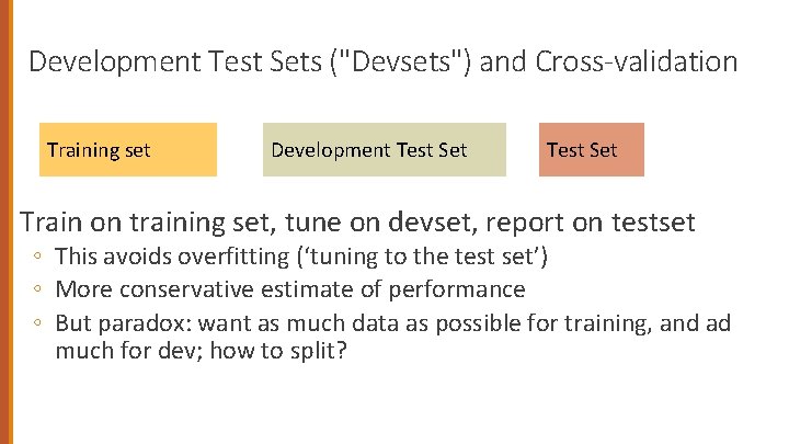 Development Test Sets ("Devsets") and Cross-validation Training set Development Test Set Train on training