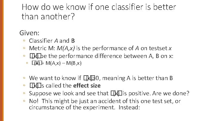 How do we know if one classifier is better than another? Given: ◦ Classifier