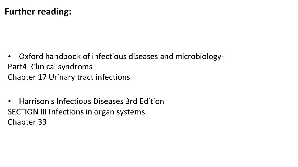 Further reading: • Oxford handbook of infectious diseases and microbiology. Part 4: Clinical syndroms Further reading: • Oxford handbook of infectious diseases and microbiology. Part 4: Clinical syndroms