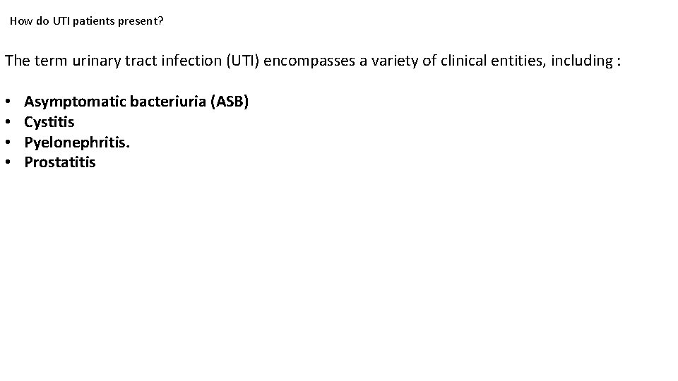How do UTI patients present? The term urinary tract infection (UTI) encompasses a variety How do UTI patients present? The term urinary tract infection (UTI) encompasses a variety