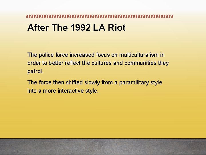 After The 1992 LA Riot The police force increased focus on multiculturalism in order