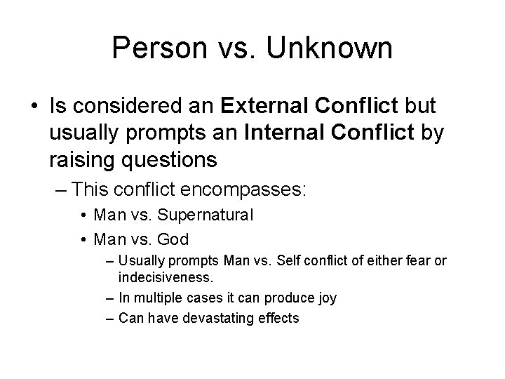 Person vs. Unknown • Is considered an External Conflict but usually prompts an Internal