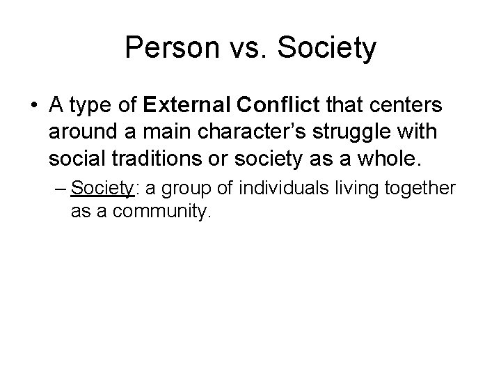 Person vs. Society • A type of External Conflict that centers around a main