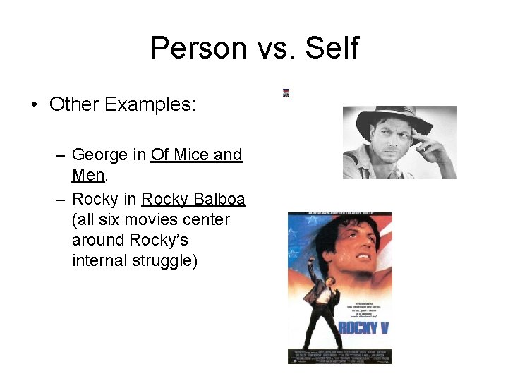 Person vs. Self • Other Examples: – George in Of Mice and Men. –