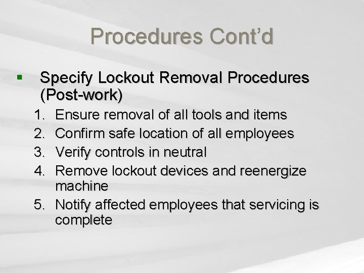 Procedures Cont’d § Specify Lockout Removal Procedures (Post-work) 1. 2. 3. 4. Ensure removal