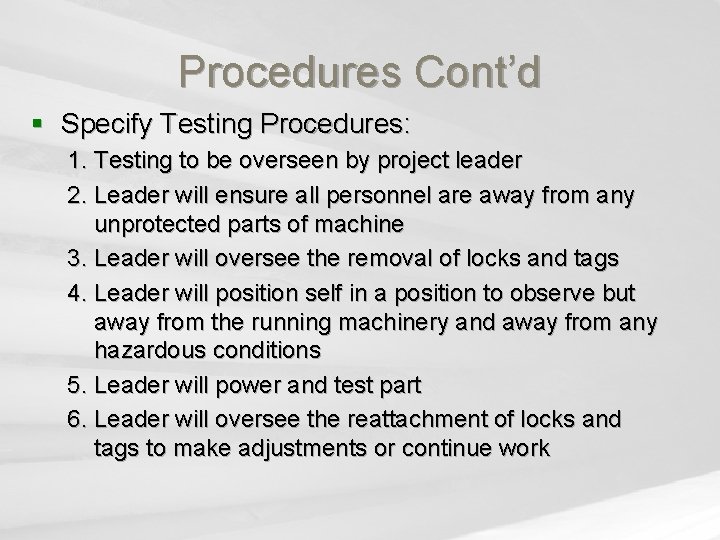 Procedures Cont’d § Specify Testing Procedures: 1. Testing to be overseen by project leader