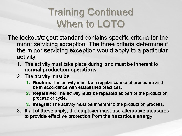 Training Continued When to LOTO The lockout/tagout standard contains specific criteria for the minor