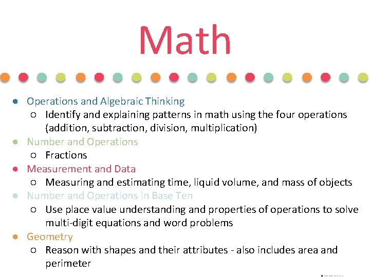 Math ● Operations and Algebraic Thinking ○ Identify and explaining patterns in math using