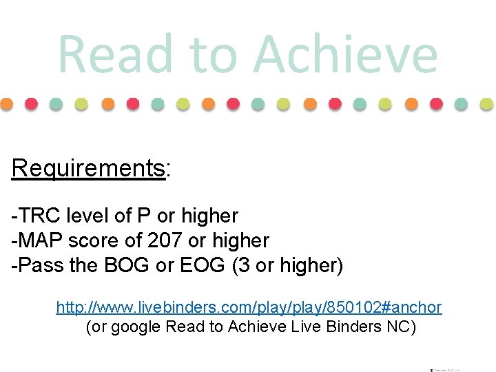 Read to Achieve Requirements: -TRC level of P or higher -MAP score of 207