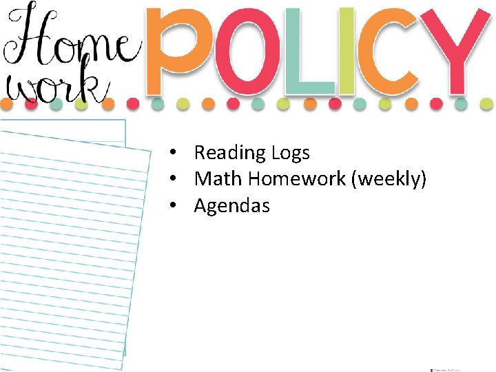  • Reading Logs • Math Homework (weekly) • Agendas 
