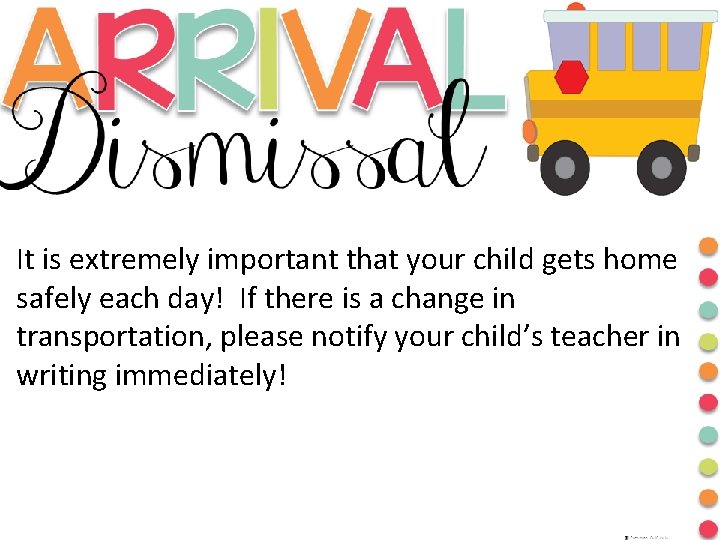 It is extremely important that your child gets home safely each day! If there