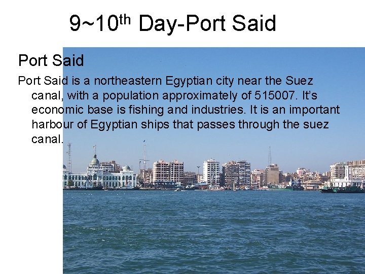 9~10 th Day-Port Said is a northeastern Egyptian city near the Suez canal, with