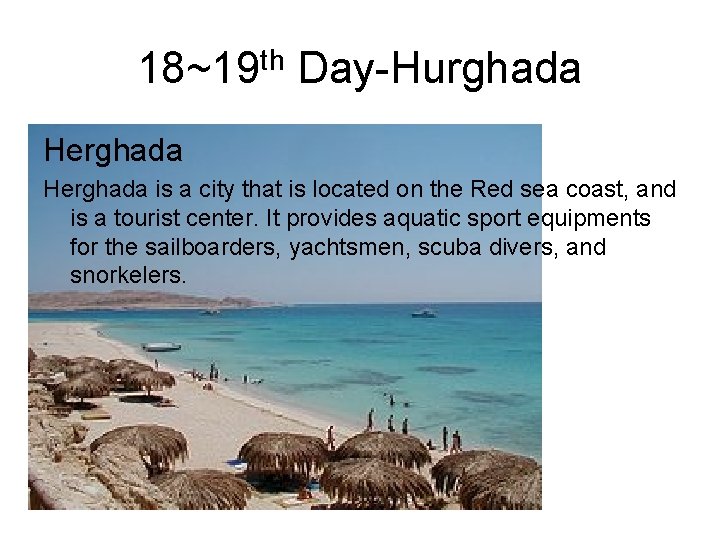 18~19 th Day-Hurghada Herghada is a city that is located on the Red sea
