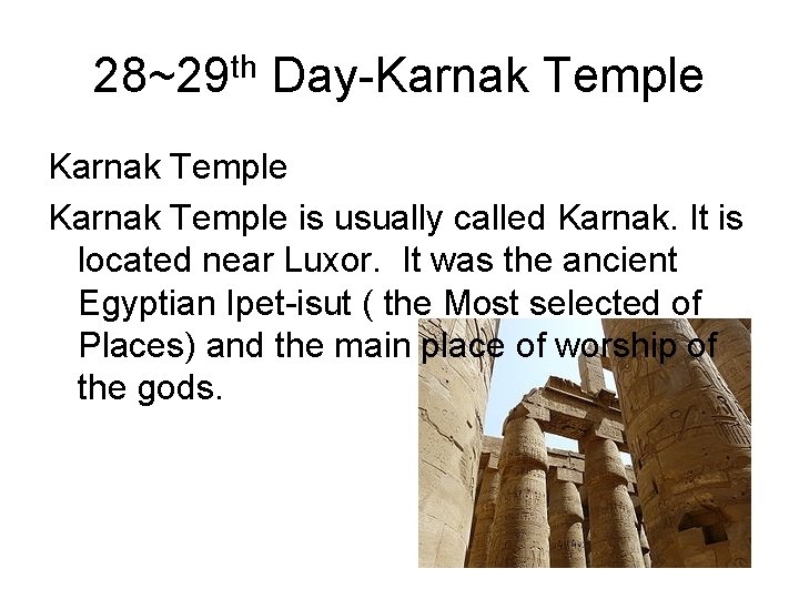 28~29 th Day-Karnak Temple is usually called Karnak. It is located near Luxor. It