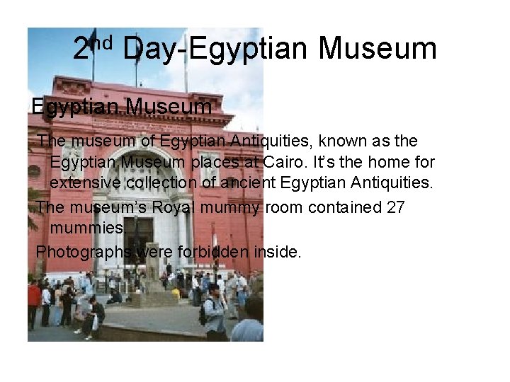 2 nd Day-Egyptian Museum The museum of Egyptian Antiquities, known as the Egyptian Museum