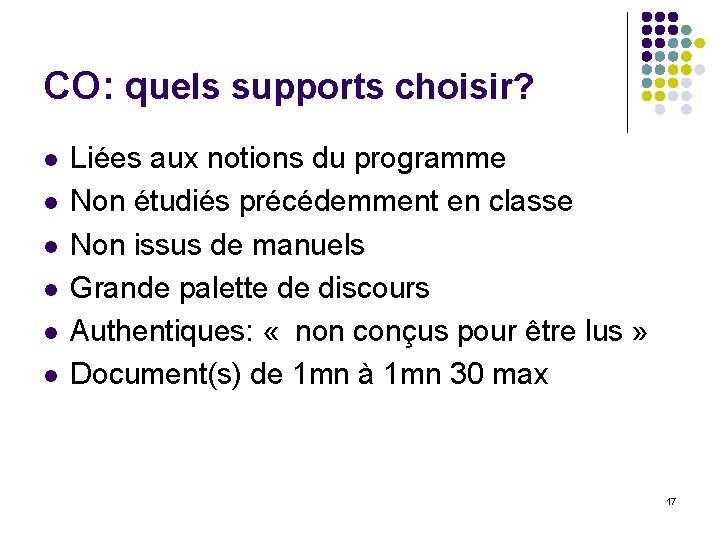 CO: quels supports choisir? l l l Liées aux notions du programme Non étudiés