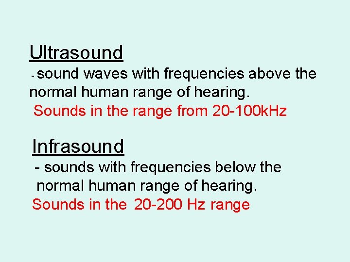 Ultrasound waves with frequencies above the normal human range of hearing. Sounds in the