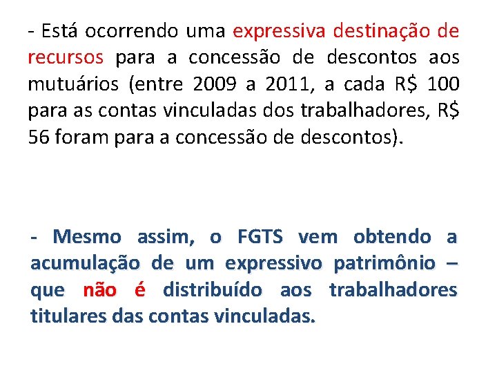 - Está ocorrendo uma expressiva destinação de recursos para a concessão de descontos aos