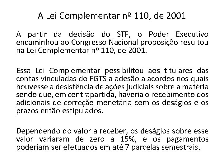 A Lei Complementar nº 110, de 2001 A partir da decisão do STF, o