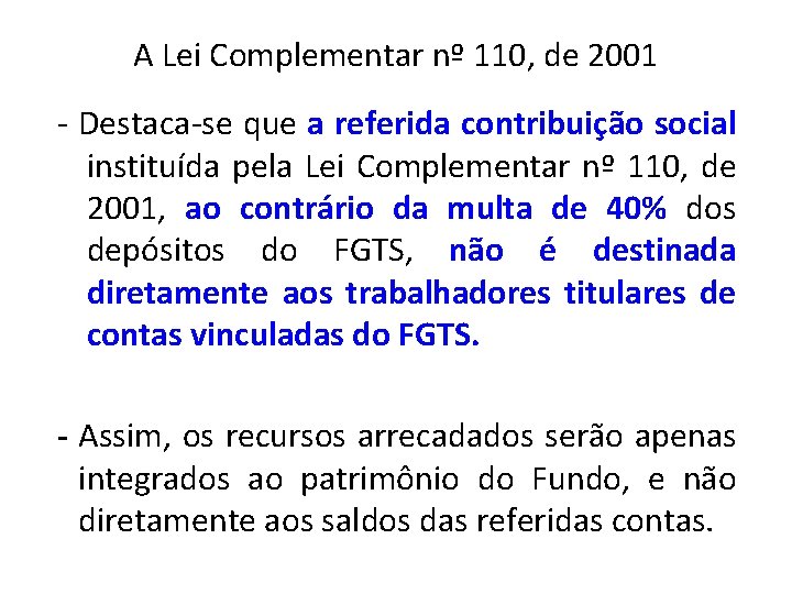 A Lei Complementar nº 110, de 2001 - Destaca-se que a referida contribuição social