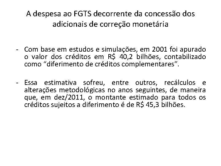 A despesa ao FGTS decorrente da concessão dos adicionais de correção monetária - Com