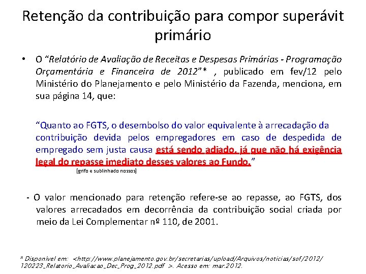 Retenção da contribuição para compor superávit primário • O “Relatório de Avaliação de Receitas