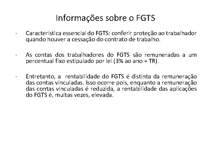 Informações sobre o FGTS - Característica essencial do FGTS: conferir proteção ao trabalhador quando