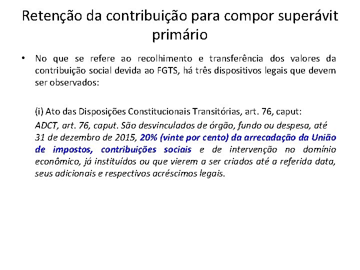 Retenção da contribuição para compor superávit primário • No que se refere ao recolhimento