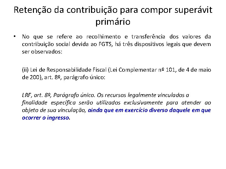 Retenção da contribuição para compor superávit primário • No que se refere ao recolhimento