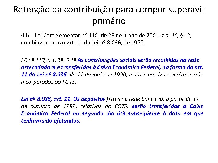 Retenção da contribuição para compor superávit primário (iii) Lei Complementar nº 110, de 29