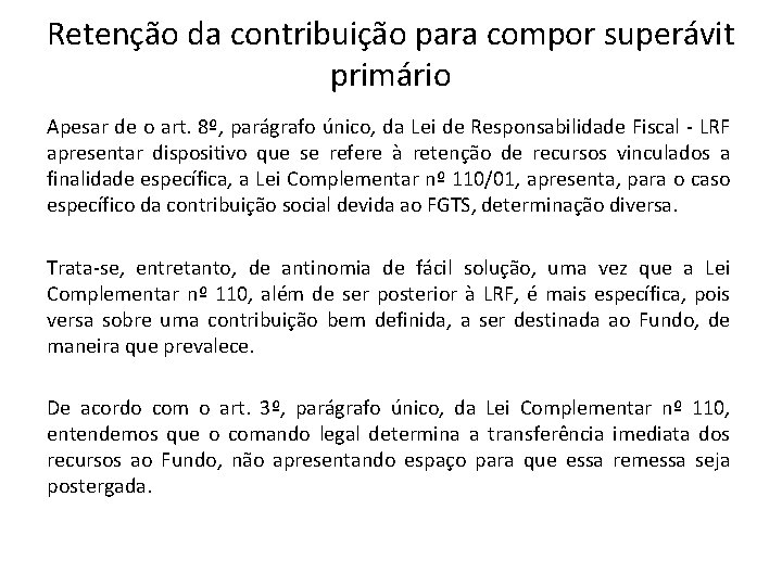 Retenção da contribuição para compor superávit primário Apesar de o art. 8º, parágrafo único,