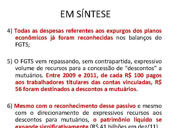 EM SÍNTESE 4) Todas as despesas referentes aos expurgos dos planos econômicos já foram