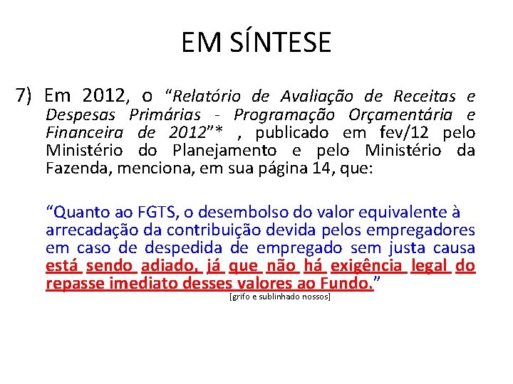 EM SÍNTESE 7) Em 2012, o “Relatório de Avaliação de Receitas e Despesas Primárias