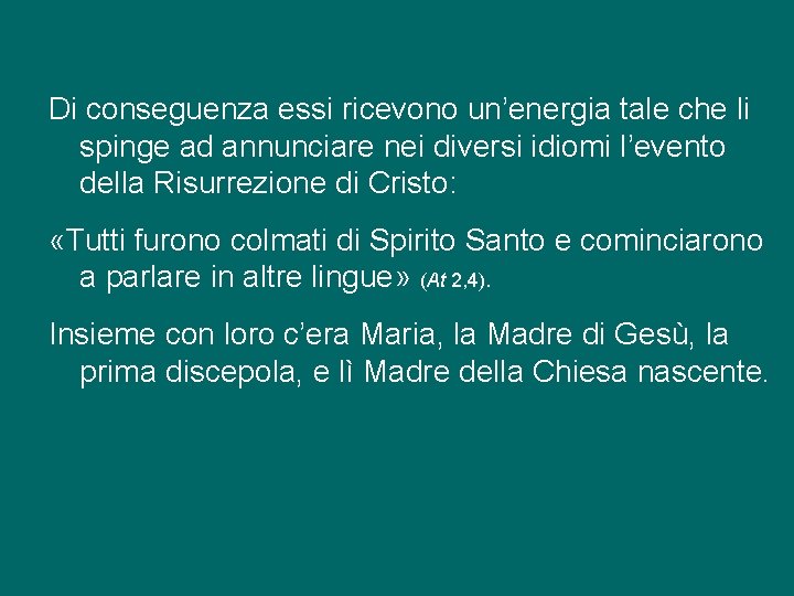 Di conseguenza essi ricevono un’energia tale che li spinge ad annunciare nei diversi idiomi