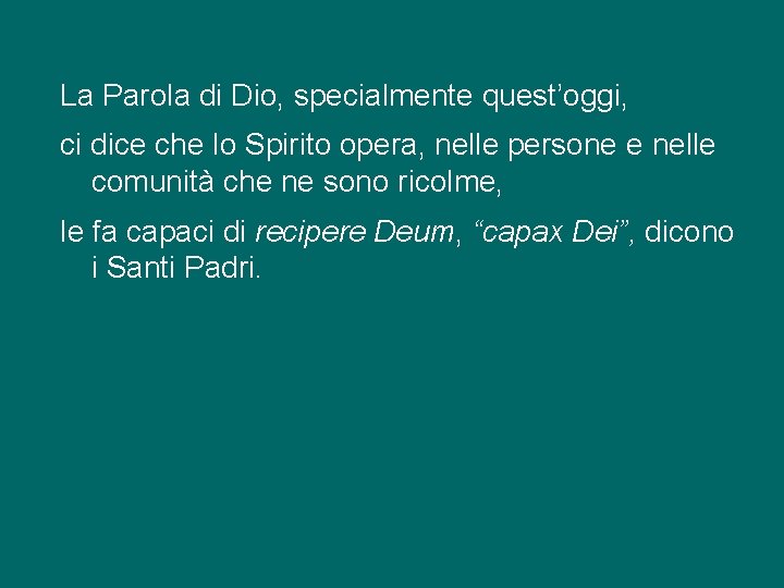 La Parola di Dio, specialmente quest’oggi, ci dice che lo Spirito opera, nelle persone