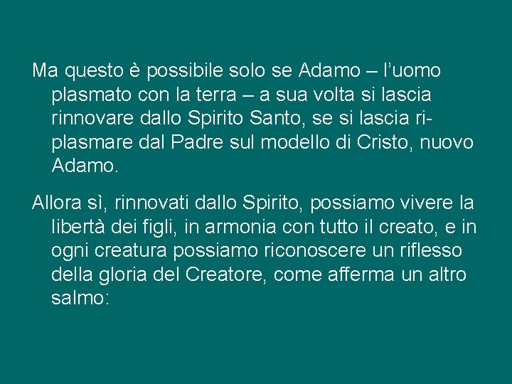 Ma questo è possibile solo se Adamo – l’uomo plasmato con la terra –