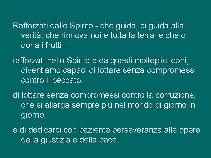 Rafforzati dallo Spirito - che guida, ci guida alla verità, che rinnova noi e