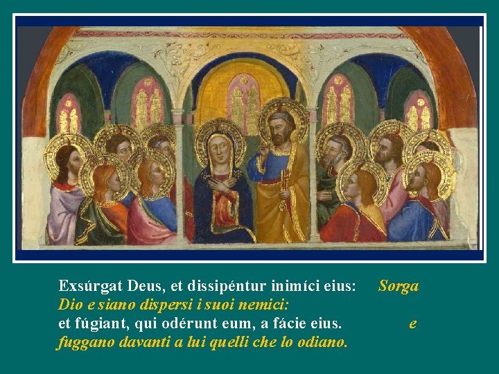 Exsúrgat Deus, et dissipéntur inimíci eius: Dio e siano dispersi i suoi nemici: et