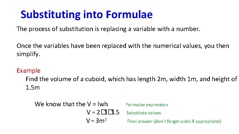 Substituting into Formulae The process of substitution is replacing a variable with a number.